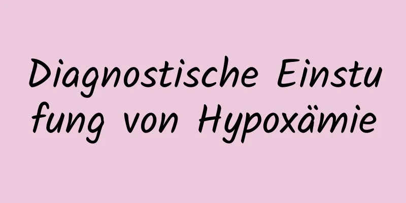 Diagnostische Einstufung von Hypoxämie
