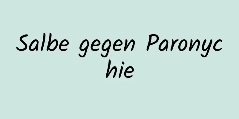 Salbe gegen Paronychie