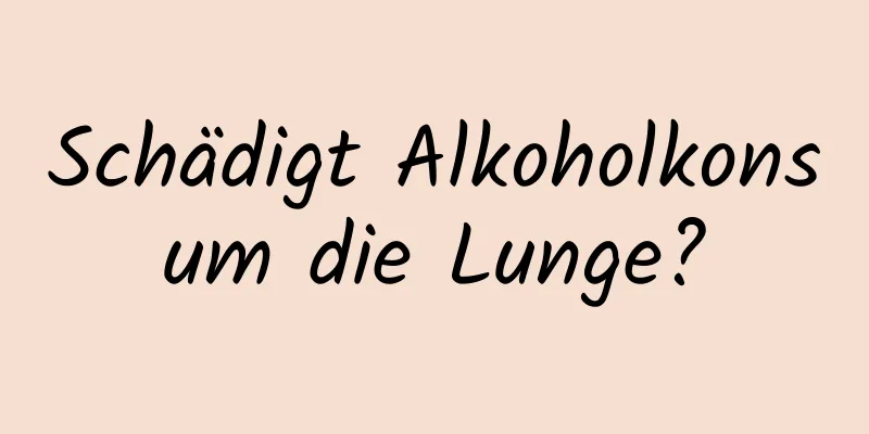 Schädigt Alkoholkonsum die Lunge?