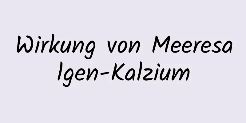 Wirkung von Meeresalgen-Kalzium
