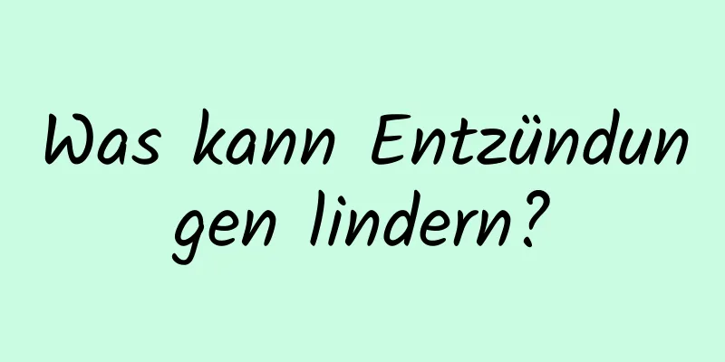 Was kann Entzündungen lindern?