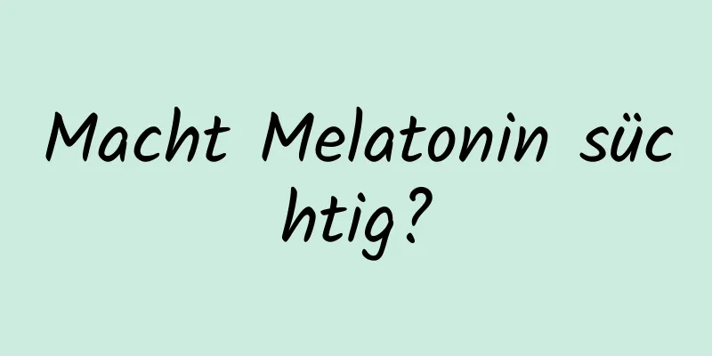 Macht Melatonin süchtig?