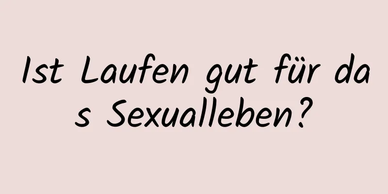 Ist Laufen gut für das Sexualleben?