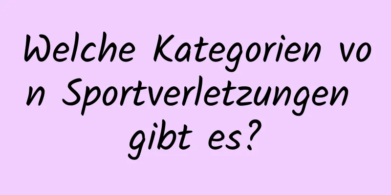 Welche Kategorien von Sportverletzungen gibt es?