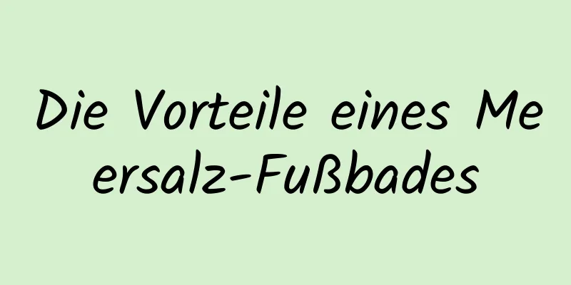 Die Vorteile eines Meersalz-Fußbades