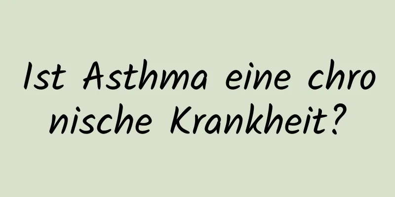 Ist Asthma eine chronische Krankheit?