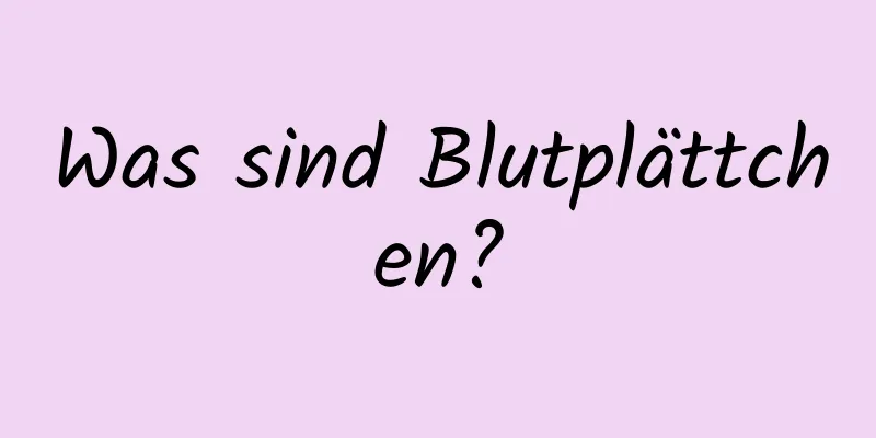 Was sind Blutplättchen?