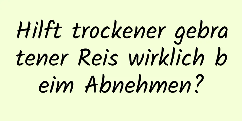 Hilft trockener gebratener Reis wirklich beim Abnehmen?