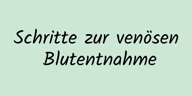 Schritte zur venösen Blutentnahme