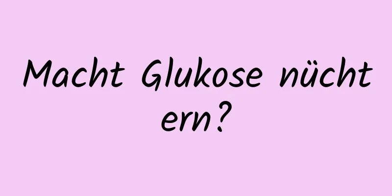 Macht Glukose nüchtern?
