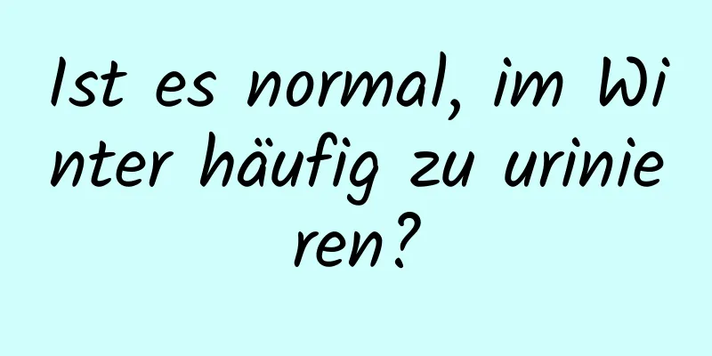 Ist es normal, im Winter häufig zu urinieren?