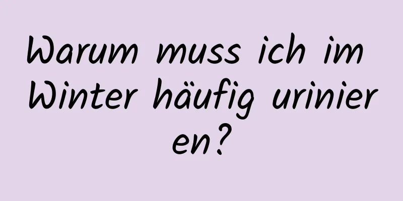 Warum muss ich im Winter häufig urinieren?