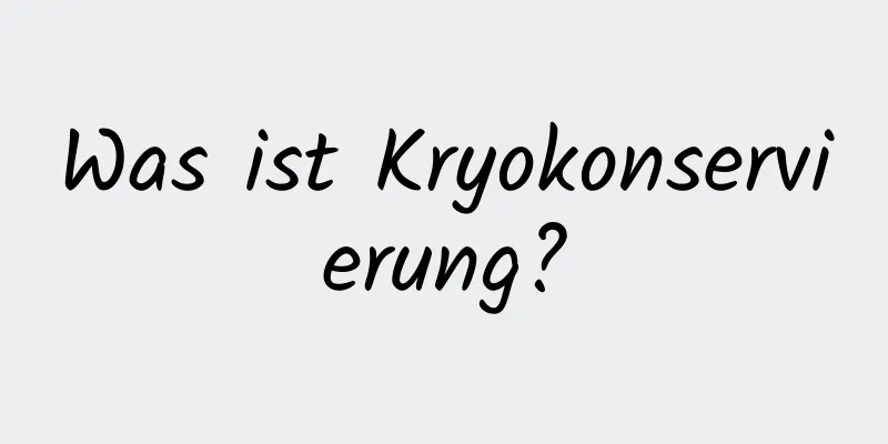 Was ist Kryokonservierung?