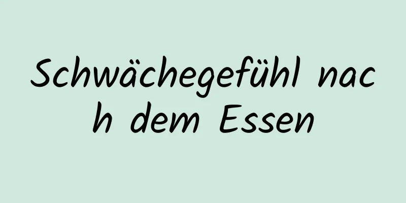 Schwächegefühl nach dem Essen