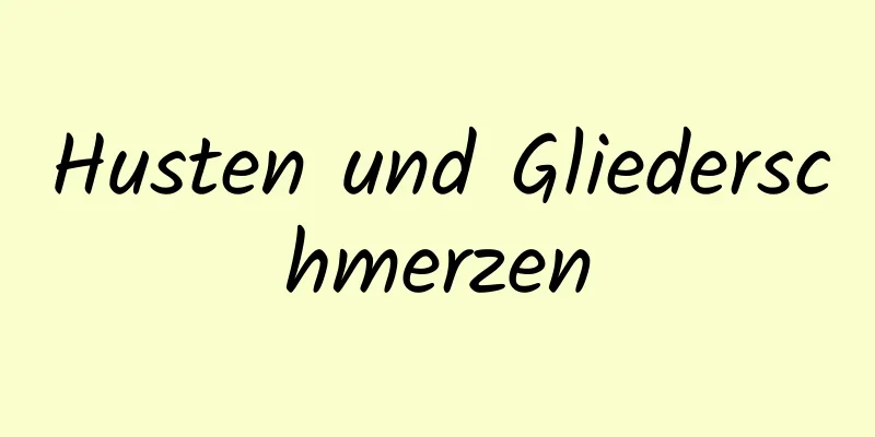 Husten und Gliederschmerzen