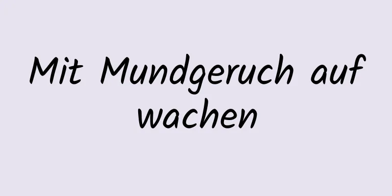Mit Mundgeruch aufwachen