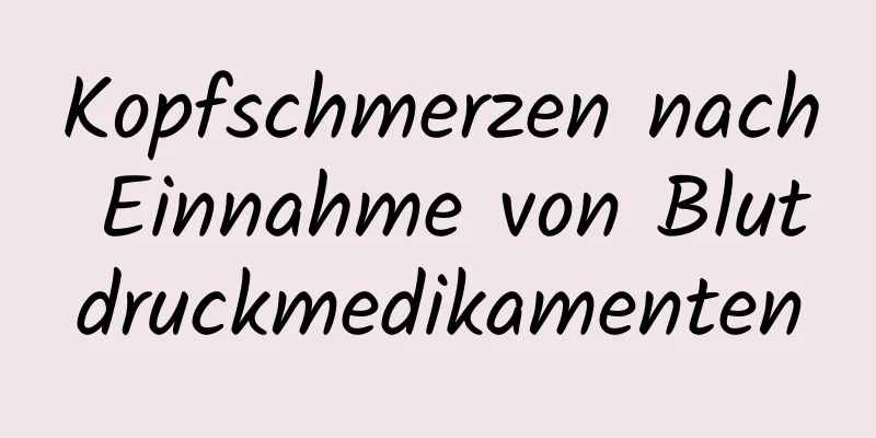 Kopfschmerzen nach Einnahme von Blutdruckmedikamenten