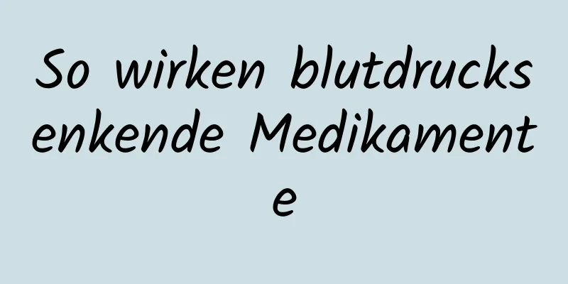 So wirken blutdrucksenkende Medikamente