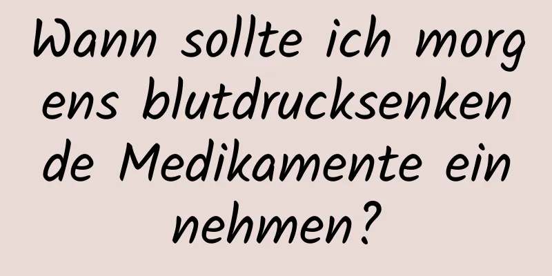 Wann sollte ich morgens blutdrucksenkende Medikamente einnehmen?