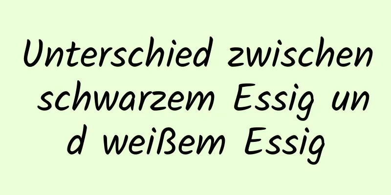 Unterschied zwischen schwarzem Essig und weißem Essig