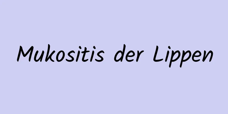 Mukositis der Lippen