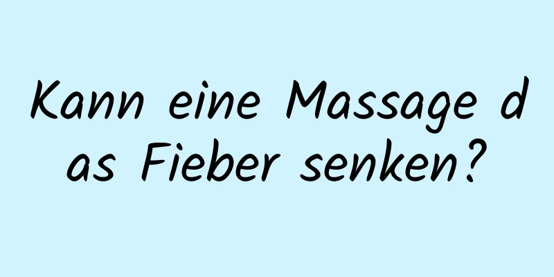 Kann eine Massage das Fieber senken?