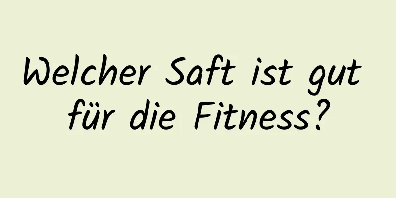 Welcher Saft ist gut für die Fitness?