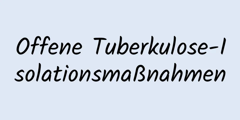 Offene Tuberkulose-Isolationsmaßnahmen