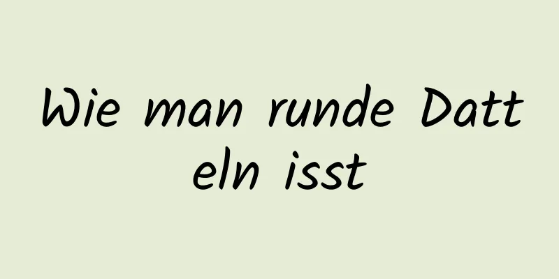 Wie man runde Datteln isst