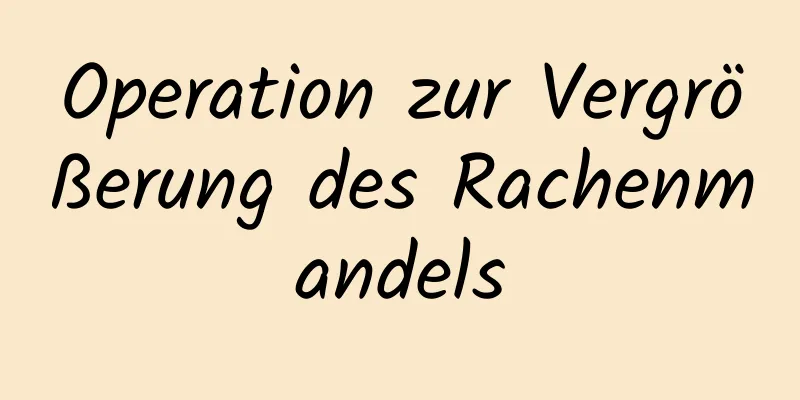 Operation zur Vergrößerung des Rachenmandels