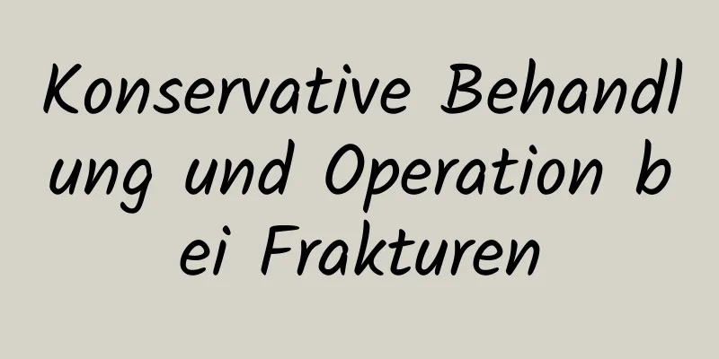 Konservative Behandlung und Operation bei Frakturen