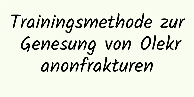 Trainingsmethode zur Genesung von Olekranonfrakturen