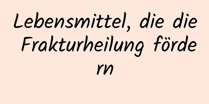 Lebensmittel, die die Frakturheilung fördern