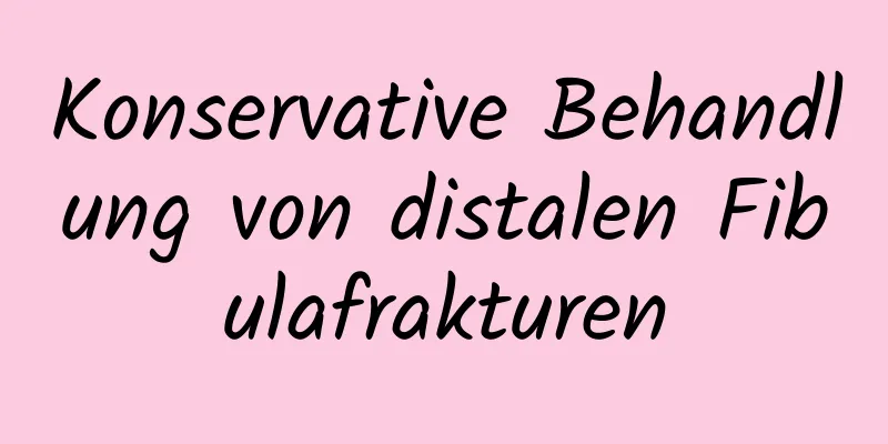 Konservative Behandlung von distalen Fibulafrakturen
