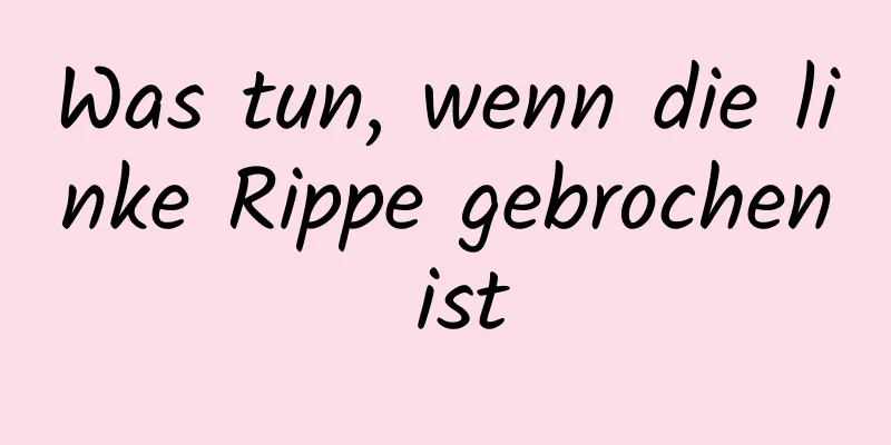 Was tun, wenn die linke Rippe gebrochen ist