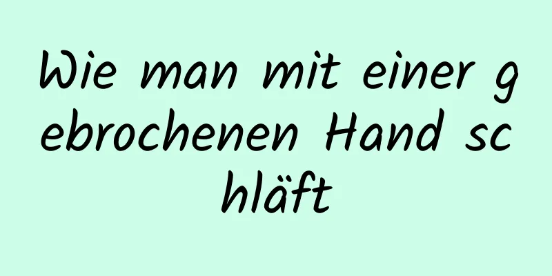 Wie man mit einer gebrochenen Hand schläft