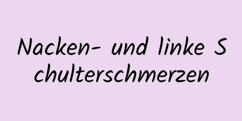 Nacken- und linke Schulterschmerzen