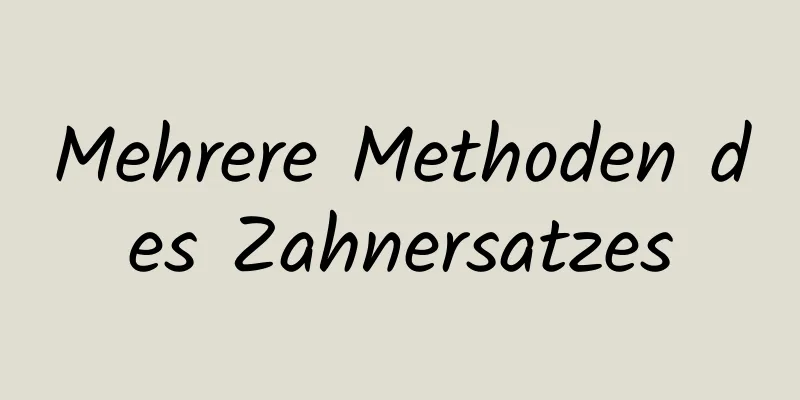 Mehrere Methoden des Zahnersatzes