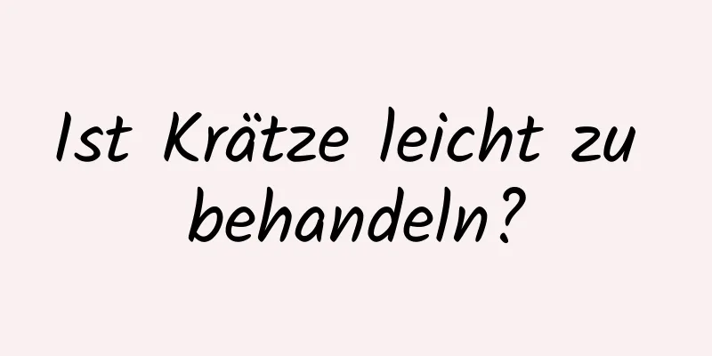 Ist Krätze leicht zu behandeln?