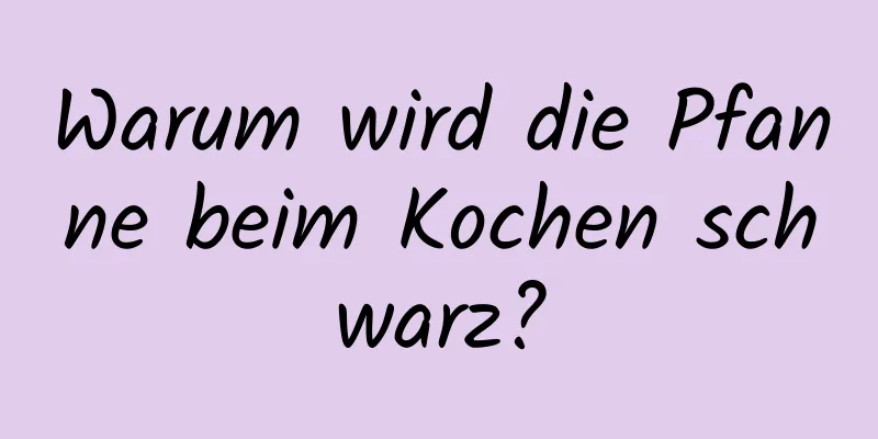 Warum wird die Pfanne beim Kochen schwarz?