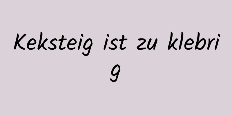 Keksteig ist zu klebrig
