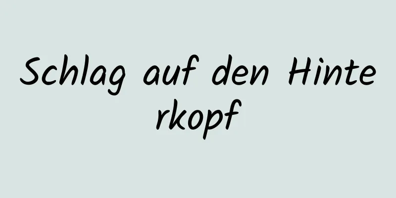 Schlag auf den Hinterkopf