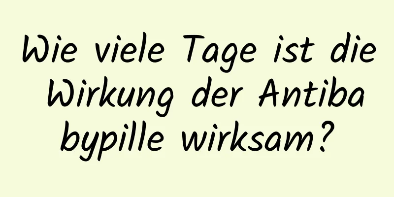 Wie viele Tage ist die Wirkung der Antibabypille wirksam?