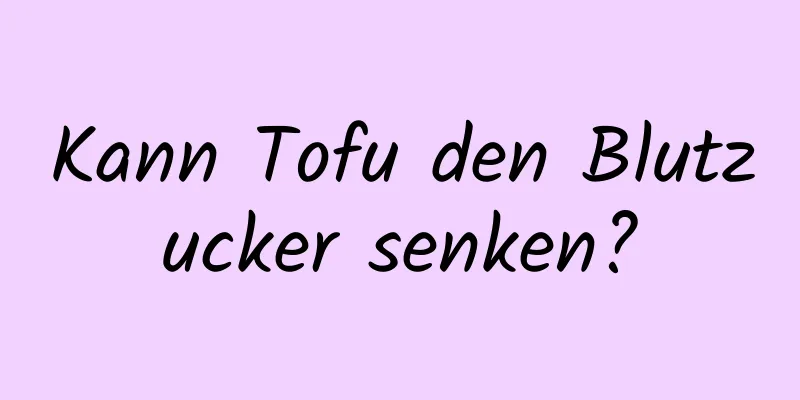 Kann Tofu den Blutzucker senken?