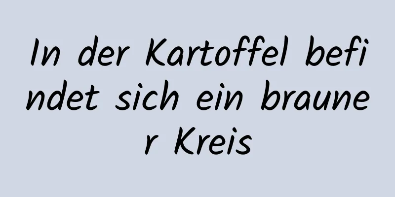 In der Kartoffel befindet sich ein brauner Kreis