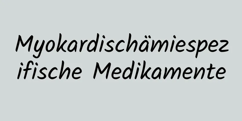 Myokardischämiespezifische Medikamente