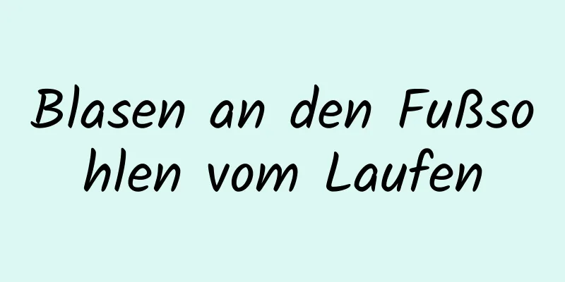 Blasen an den Fußsohlen vom Laufen
