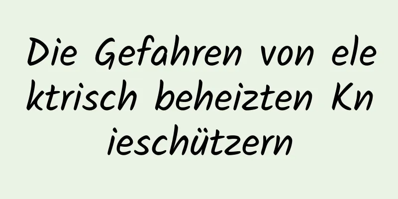 Die Gefahren von elektrisch beheizten Knieschützern