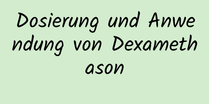 Dosierung und Anwendung von Dexamethason