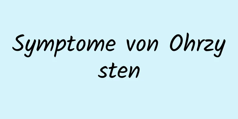 Symptome von Ohrzysten